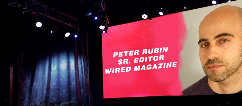 Wired Magazine Senior Editor Peter Rubin to Speak at B.I.G Summit